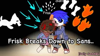 Frisk breaks down to Sans INSPIRED  UNDERTALE  Sally Saddles [upl. by Eimoan148]