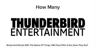 How many thunderbird entertainment shows and movies with CBC Documentary Shows episodes they are [upl. by Eidissac]