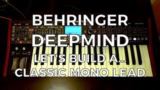 Behringer DeepMind  Lets Build a Classic Mono Lead [upl. by Sinnek]