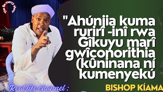 Bishop kiama Ahúnjia Agîkuyu Gwikora haceke Gwîconorithia kúninana na kugekana shidwe 😲😲😲😲 [upl. by Auod142]