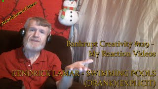 KENDRICK LAMAR  SWIMMING POOLS  Bankrupt Creativity 129  My Reaction Videos [upl. by Ttreve970]