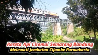 KERETA API CIREMAI MELEWATI JEMBATAN KERETA CIJAMBE PURWAKARTA ‼️ [upl. by Corin]