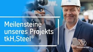 Meilensteine unseres Projekts tkH2Steel® – Investitionen und grüne Transformation [upl. by Rehpotsirhcnhoj503]