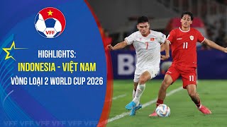 Hightlights Việt Nam vs Indonesia  Vòng loại 2 World Cup 2026 [upl. by Angelis858]