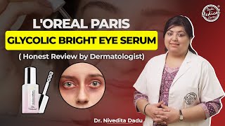 LOreal Paris Glycolic Bright Eye Serum  Dark Circle से पाए छुटकारा  Dadu Medical Centre [upl. by Thane]