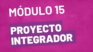 Proyecto Integrador  Módulo 15  ACTUALIZADA PREPA EN LÍNEA SEP [upl. by Hedberg]