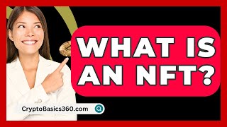 What Is an NFT  CryptoBasics360com [upl. by Leesen]