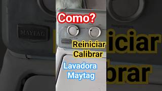 Cómo Reiniciar lavadora Maytag  Calibrar  reiniciar lavadora maytag [upl. by Okimat186]