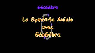 GGB Symétrie Axiale [upl. by Iorgo]