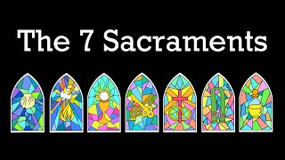 The Seven Sacraments of the Catholic Church [upl. by Fusco]