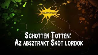 Schotten Totten  Az absztrakt skót lordok [upl. by Ahsiekel450]