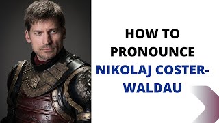 How To Pronounce Nikolaj CosterWaldau  How To Say Nikolaj CosterWaldau [upl. by Eiliak]