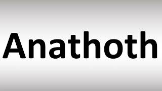 How to Pronounce Anathoth [upl. by Aeneus]