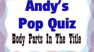 Pop Quiz No69  10 Body Parts In The Title [upl. by Nosloc]