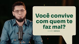 Você convive com quem te faz mal  O Corpo Explica [upl. by Eugine806]