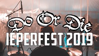 DO OR DIE  IEPERFEST 2019  MULTICAM  PARTIAL SET [upl. by Joseito]