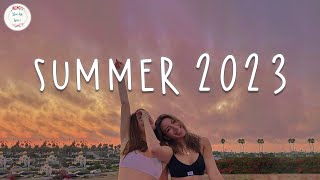 Summer 2023 playlist 🚗 Song to make your summer road trips fly by [upl. by Essyle]