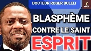 BLASPHÈME CONTRE LE SAINT ESPRIT  Docteur Roger Buleli [upl. by Gamber]