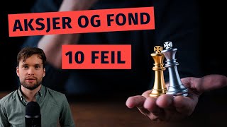 Aksje og Fondsparing  10 Største FEIL nesten ALLE Investorer begår [upl. by Marsh525]