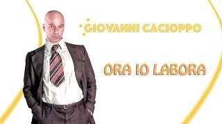 Giovanni Cacioppo  ORA IO LABORA [upl. by Hanschen494]