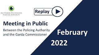 February 2022  Policing Authority meeting with the Garda Commissioner in public [upl. by Leasim]