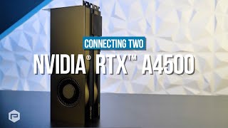 NVIDIA RTX A4500  NVIDIA NVLink Bundle [upl. by Ruthy]