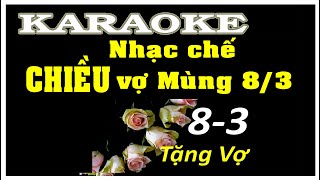 KARAOKE Nhạc chế ngày 8 tháng 3  Chiều vợ hết cỡ làm hết mọi việc  Quốc tế phụ nữ Vùng lá me bay [upl. by Cassady]