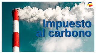 Impuesto al carbono lo que su Empresa debe Saber I Capital Inteligente [upl. by Andaira679]