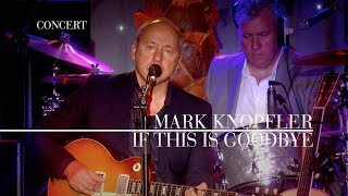 Mark Knopfler  If This Is Goodbye An Evening With Mark Knopfler 2009 [upl. by Wolford]