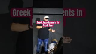 Greek Grandparents in Front Row  Standup Comedy standupcomedy greek [upl. by Anyd956]