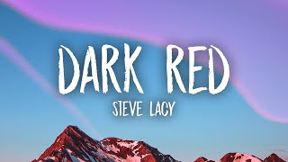 Steve Lacy  Dark Red Lyrics  i just hope she dont wanna leave me [upl. by Leah]