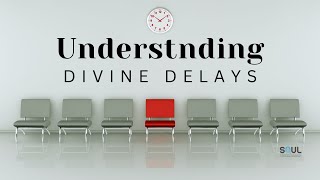 Understanding Divine Delays [upl. by Siuqaj]