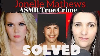 The Solved Missing Persons Case of Jonelle Mathews  ASMR True Crime  Missing Child ASMR [upl. by Rebmak]