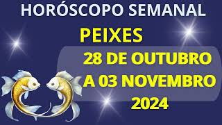 HORÓSCOPO PEIXES 28 DE OUTUBRO A 03 DE NOVEMBRO 2024 [upl. by Ndnarb]