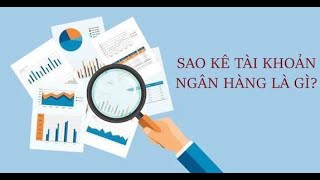 Sao kê tài khoản ngân hàng là gì  Mục đích của việc sao kê [upl. by Gayel969]