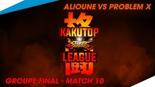 Kakutop League IV Groupe FInale  Match 10 Alioune VS Problem X [upl. by Latreece]