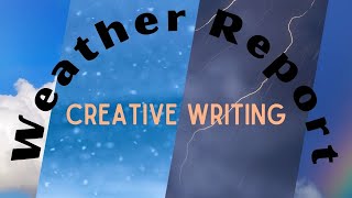 Creative Writing Exercise  Nonfiction  Weather Report [upl. by Juakn]