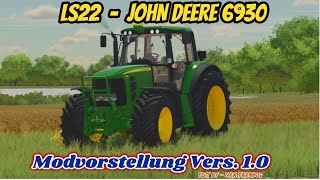 LS22FS22 🚜JOHN DEERE 6930  Vers 10 Modvorstellung [upl. by Rafaela]