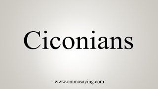 How To Say Ciconians [upl. by Vernice]