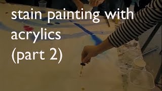 Stain Painting with Acrylics part 2 [upl. by Yroj]