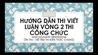 HƯỚNG DẪN LÀM BÀI THI LUẬN CÔNG CHỨC VÒNG 2 [upl. by Aoniak]