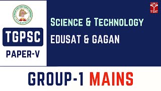 Paper5  Science amp Technology – Space Technology Edusat And Gagan  TGPSC Group1 Mains  TSAT [upl. by Mohandas]