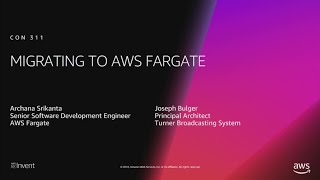 AWS reInvent 2018 REPEAT 1 Migrating to AWS Fargate CON311R1 [upl. by Tjaden674]