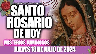 EL SANTO ROSARIO DE HOY JUEVES 18 DE JULIO 2024🌷🌺MISTERIOS LUMINOSOSSanto Rosario de HoyNUEVO [upl. by Wilsey706]