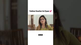 Tuition Teacher Se Pyaar Part of 43 reels trending teacher tuition lovestory [upl. by Litch237]