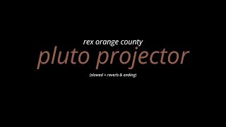 pluto projector  rex orange county slowed  reverb  ending [upl. by Aisylla403]