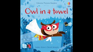 Owl in a Towel  Phonics Readers Usborne [upl. by Tecil298]