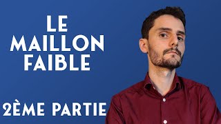 LE MAILLON FAIBLE 2  Deuxième Partie [upl. by Aleicarg]