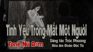 karaoke Tình Yêu Trong Mắt Một Người sáng tác Trúc Phương hòa âm Đoàn Đức Tú tone Nữ [upl. by Kauffman]