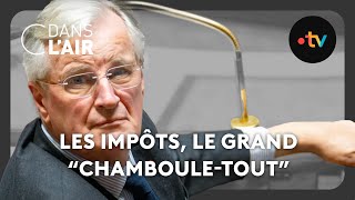 Impôts  le grand quotchambouletoutquot  C dans lair  21102024 [upl. by Aerbma4]